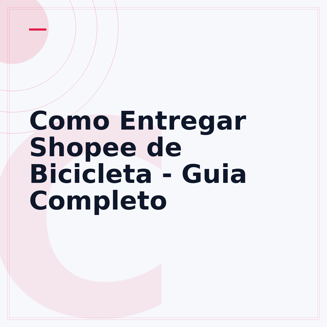 Como Entregar Shopee de Bicicleta - Guia Completo