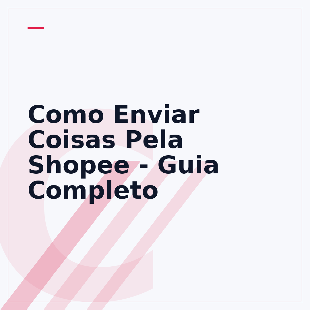 Como Enviar Coisas Pela Shopee - Guia Completo