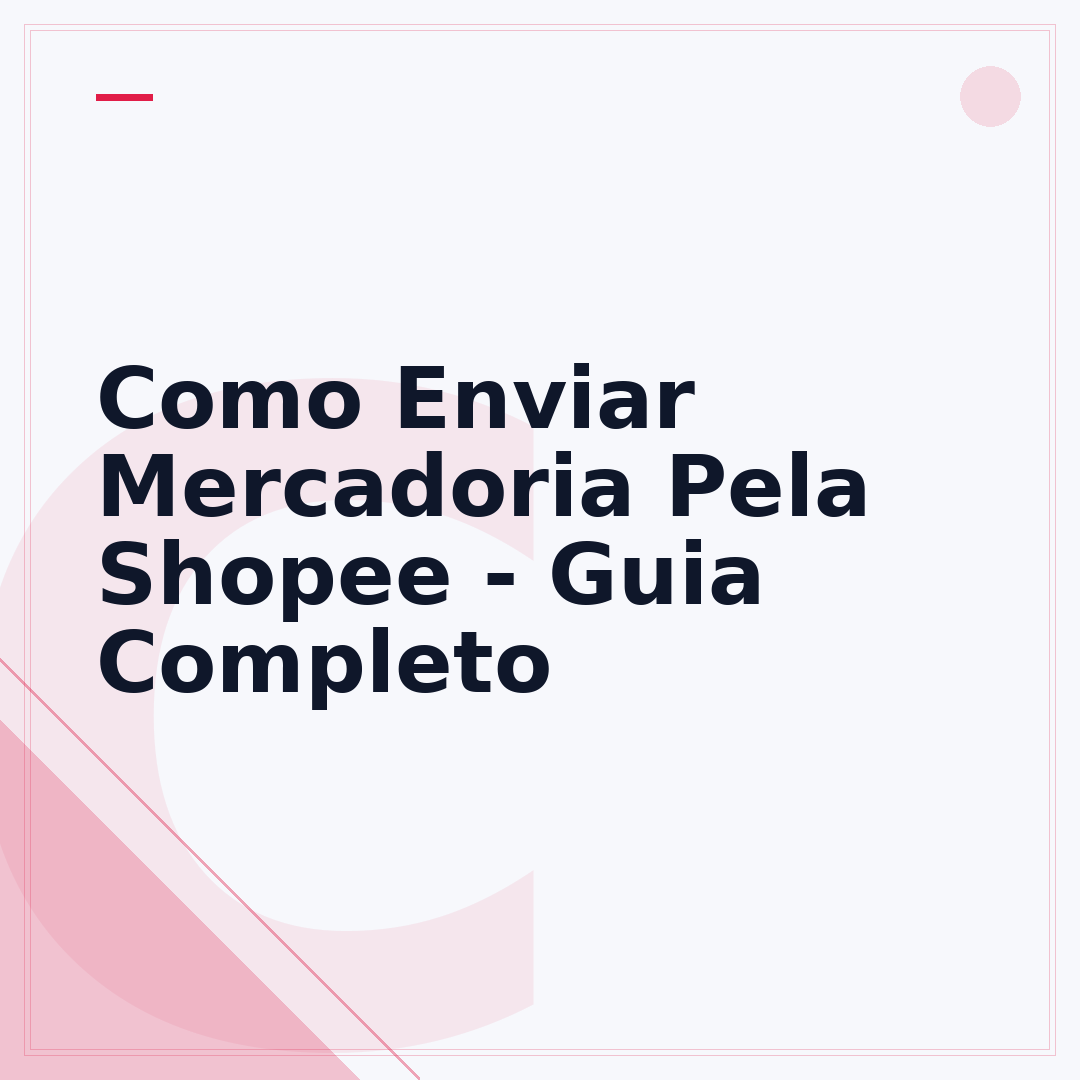 Como Enviar Mercadoria Pela Shopee - Guia Completo