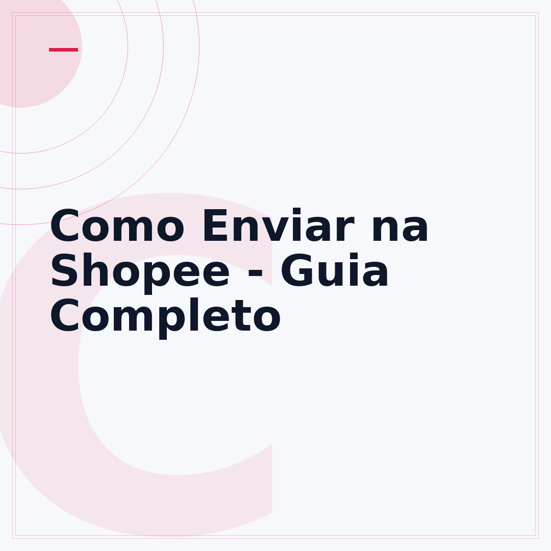 Como Enviar na Shopee - Guia Completo
