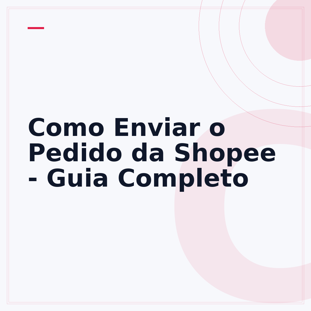 Como Enviar o Pedido da Shopee - Guia Completo