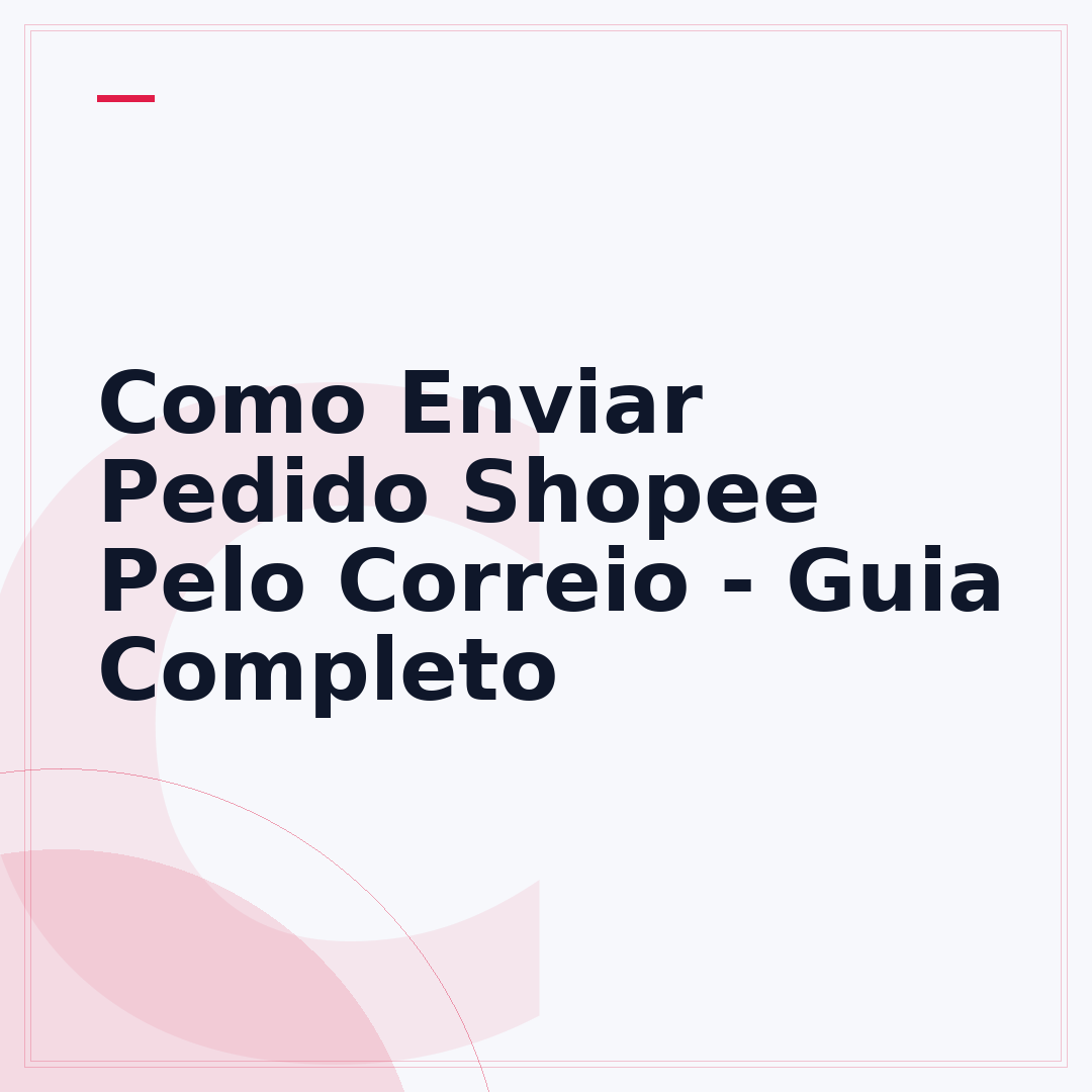 Como Enviar Pedido Shopee Pelo Correio - Guia Completo