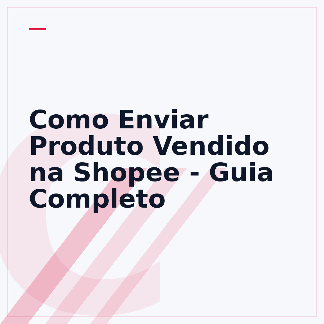 Como Enviar Produto Vendido na Shopee - Guia Completo