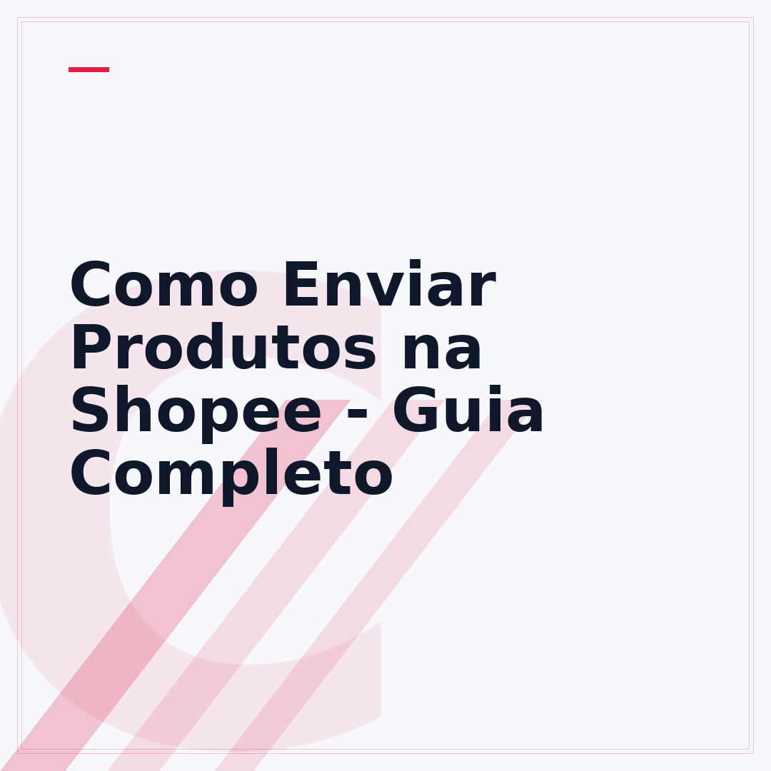 Como Enviar Produtos na Shopee - Guia Completo