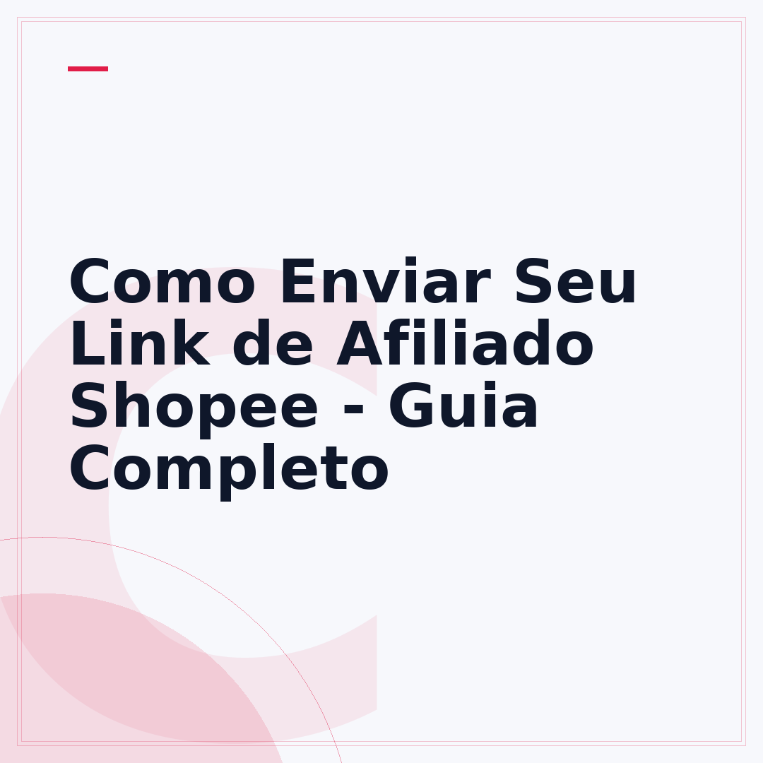 Como Enviar Seu Link de Afiliado Shopee - Guia Completo