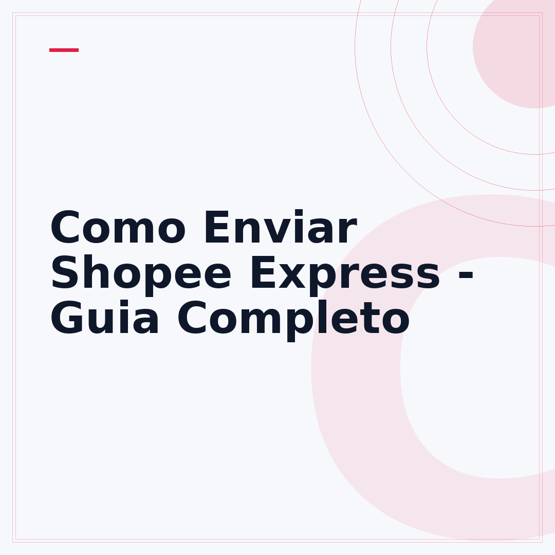 Como Enviar Shopee Express - Guia Completo