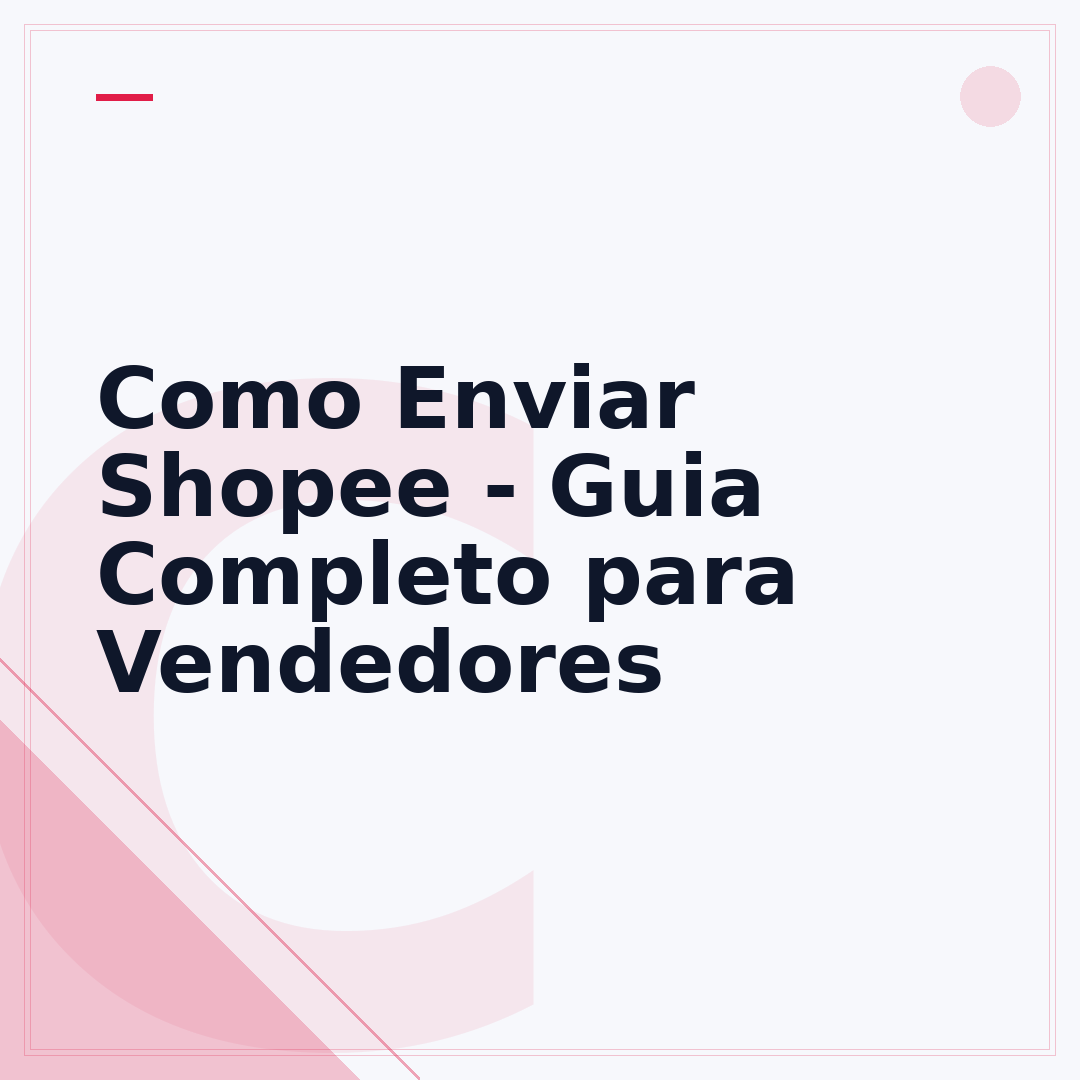 Como Enviar Shopee - Guia Completo para Vendedores