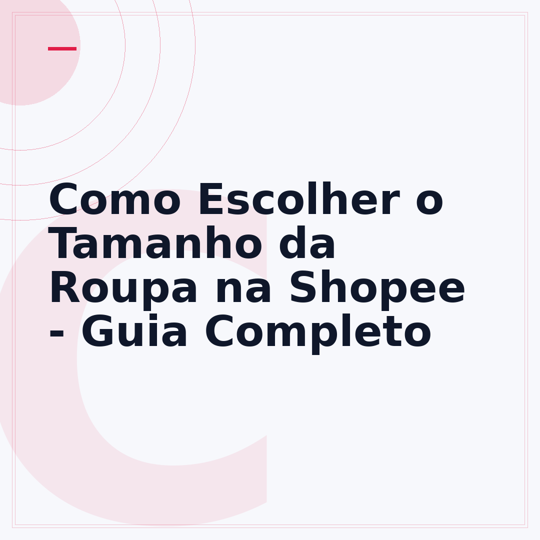 Como Escolher o Tamanho da Roupa na Shopee - Guia Completo