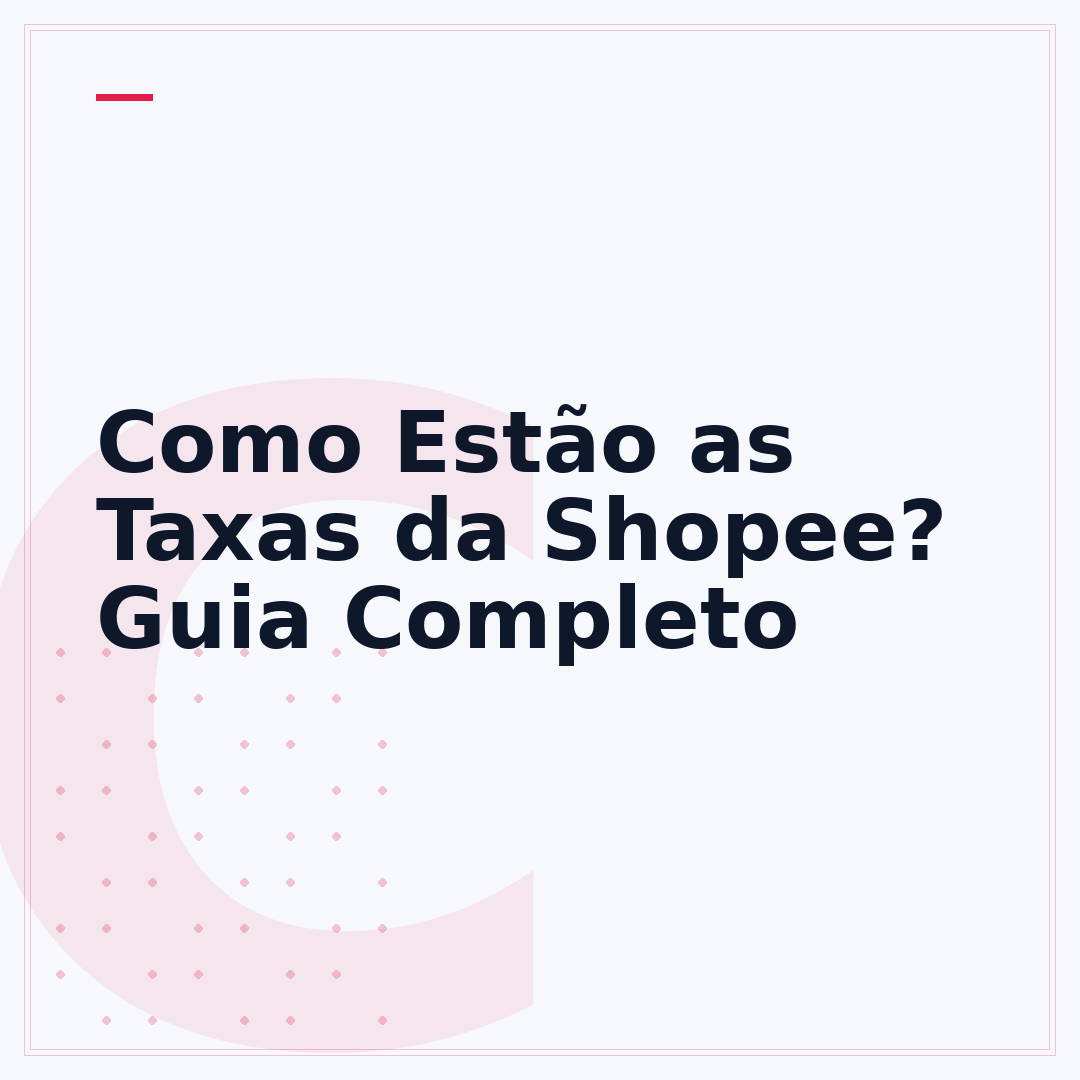 Como Estão as Taxas da Shopee? Guia Completo