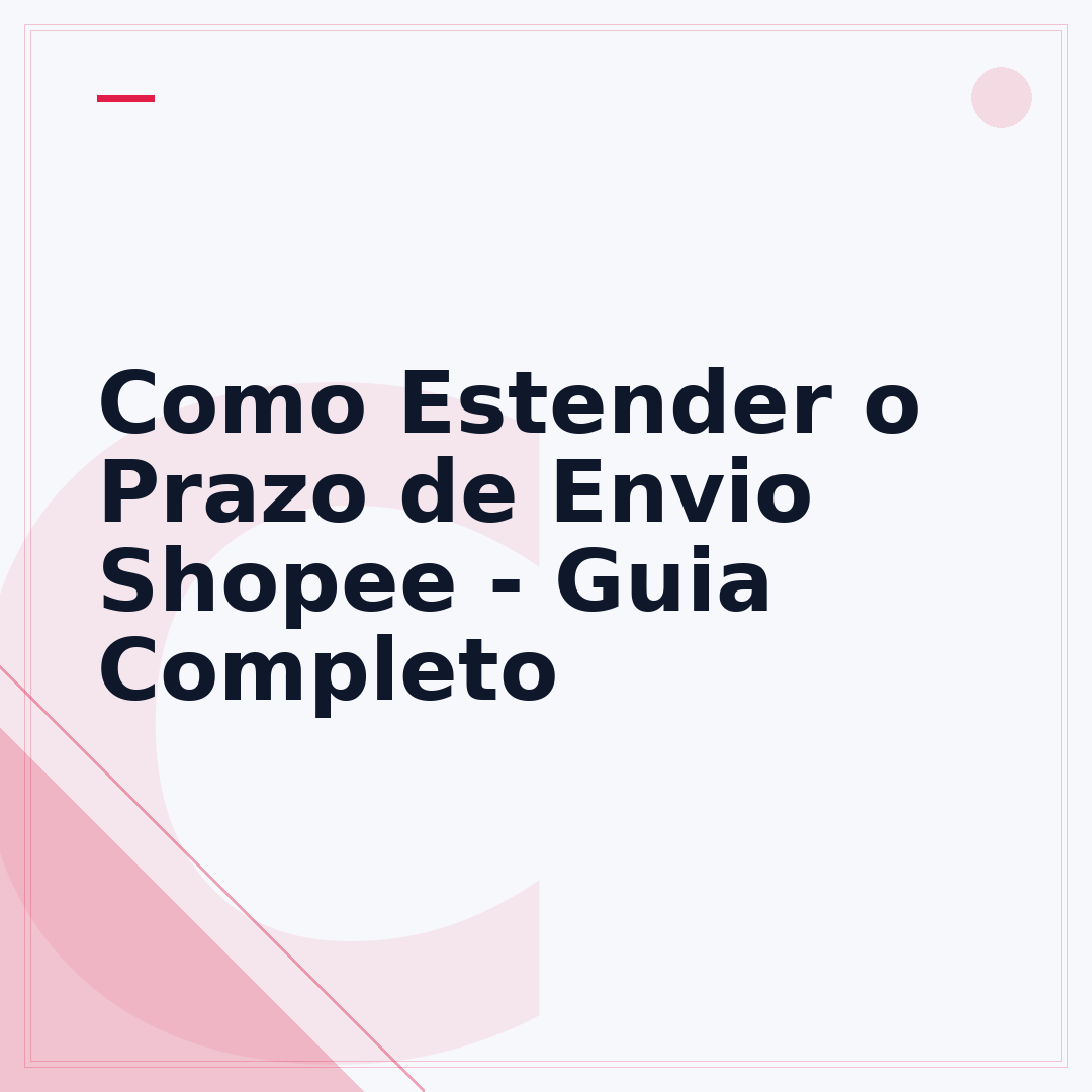 Como Estender o Prazo de Envio Shopee - Guia Completo