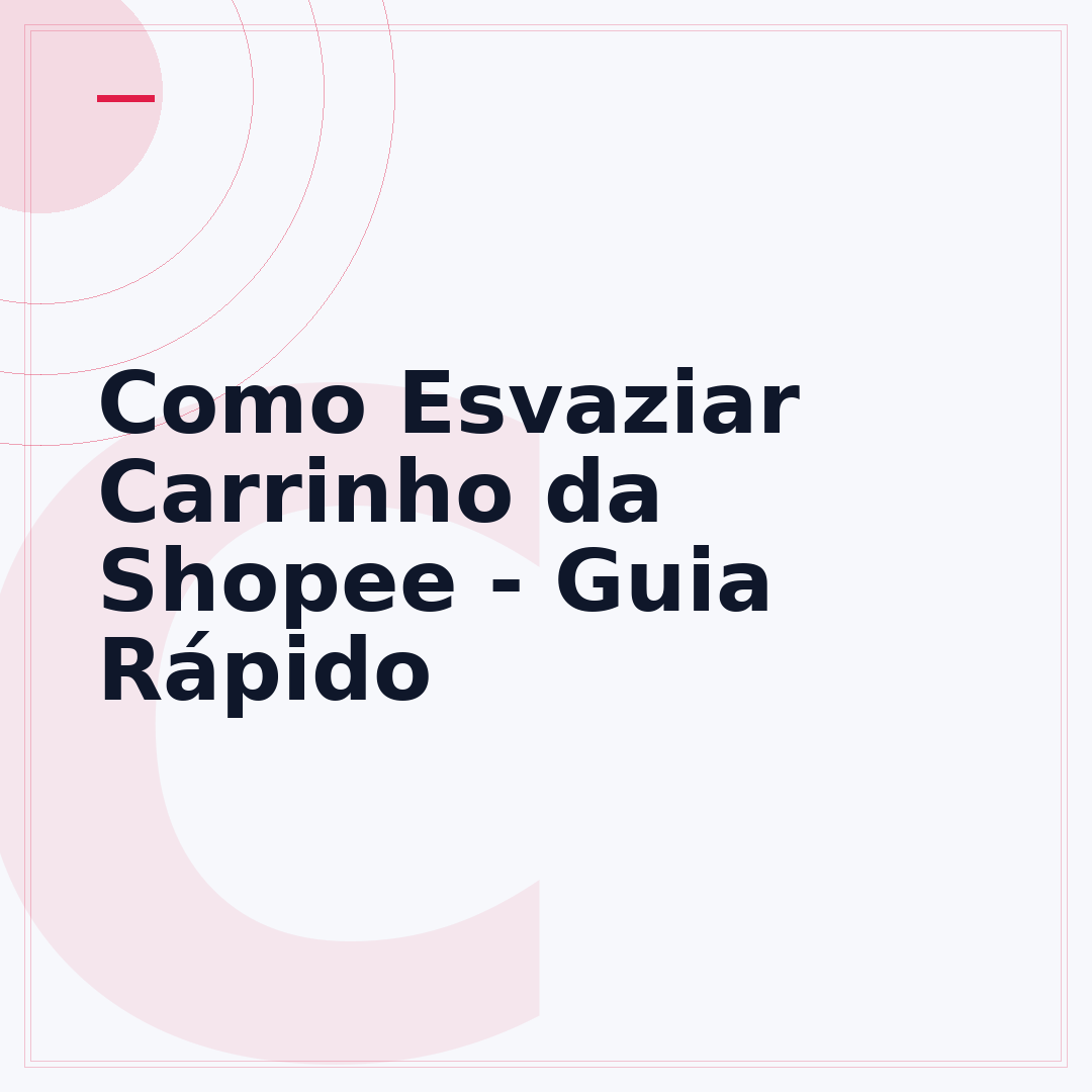 Como Esvaziar Carrinho da Shopee - Guia Rápido
