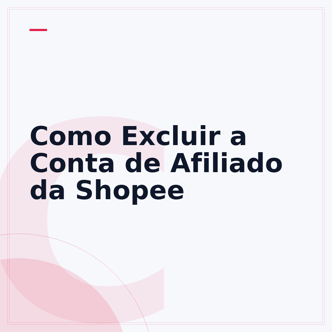 Como Excluir a Conta de Afiliado da Shopee