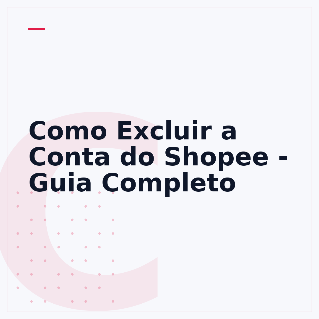 Como Excluir a Conta do Shopee - Guia Completo