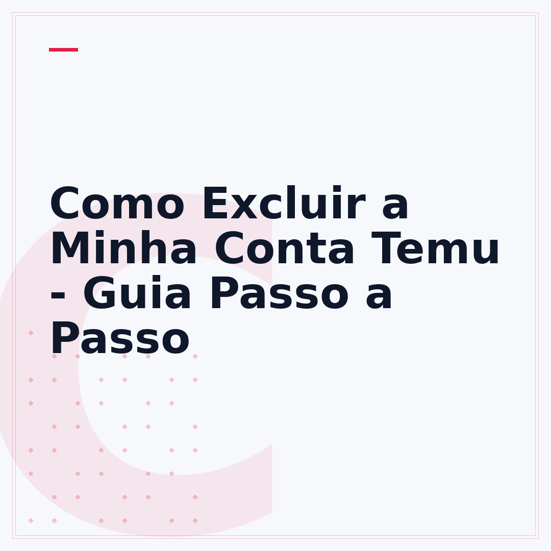 Como Excluir a Minha Conta Temu - Guia Passo a Passo