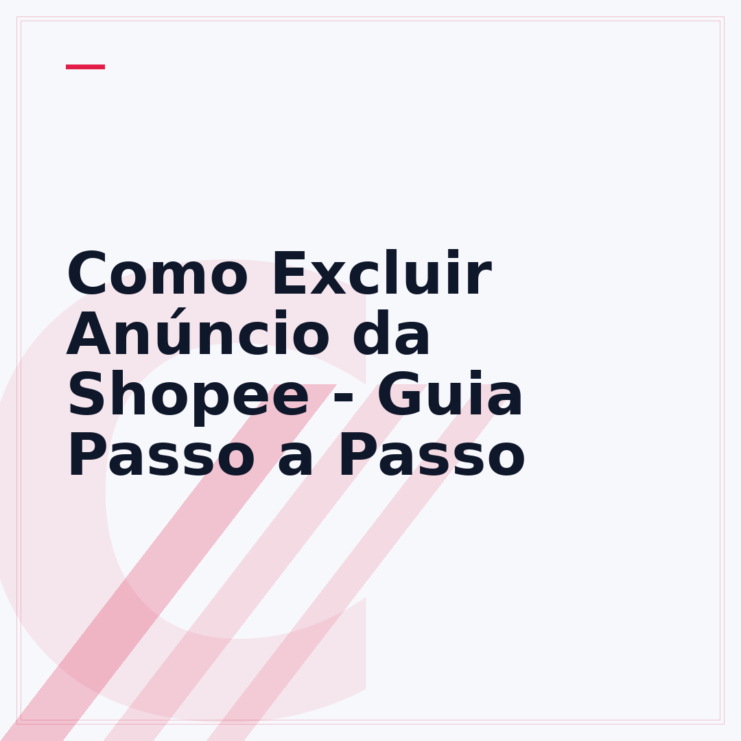 Como Excluir Anúncio da Shopee - Guia Passo a Passo