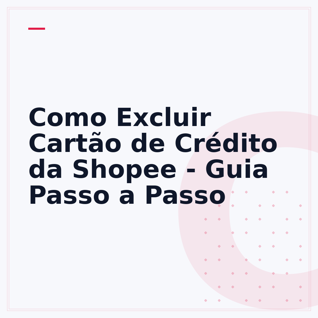 Como Excluir Cartão de Crédito da Shopee - Guia Passo a Passo