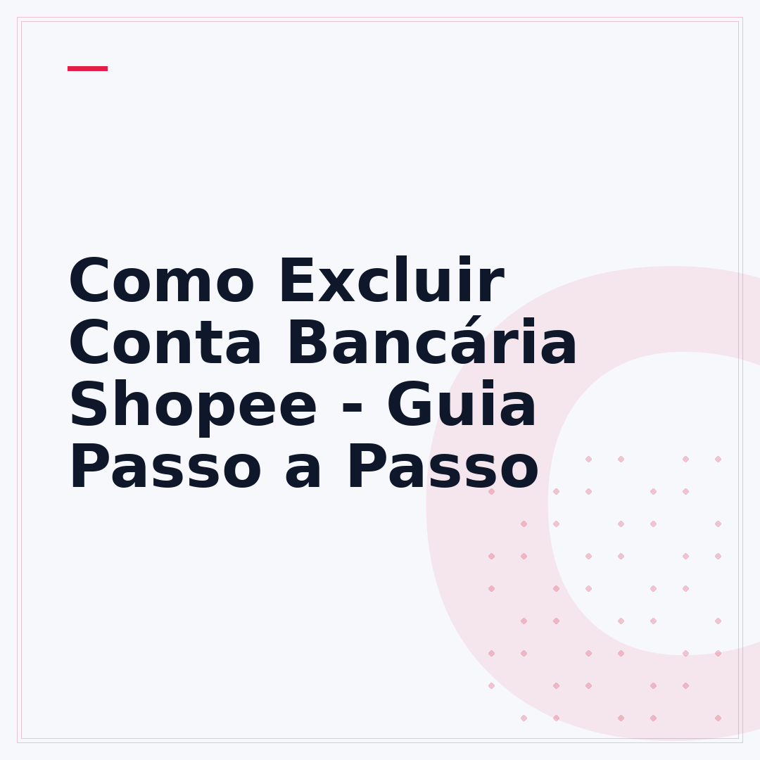 Como Excluir Conta Bancária Shopee - Guia Passo a Passo