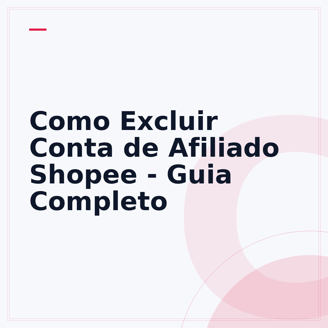 Como Excluir Conta de Afiliado Shopee - Guia Completo