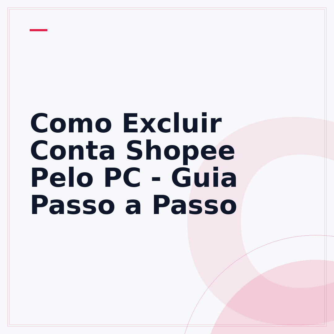 Como Excluir Conta Shopee Pelo PC - Guia Passo a Passo