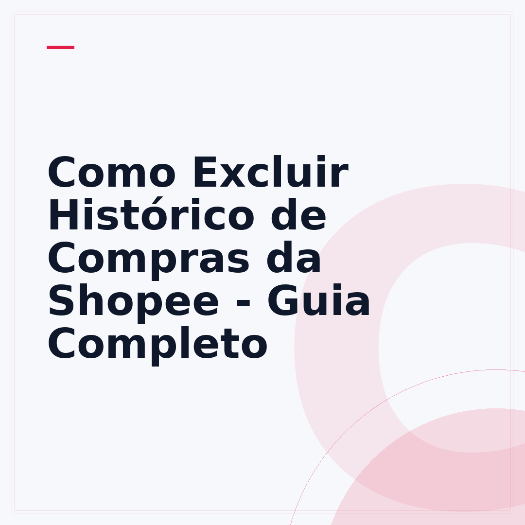 Como Excluir Histórico de Compras da Shopee - Guia Completo