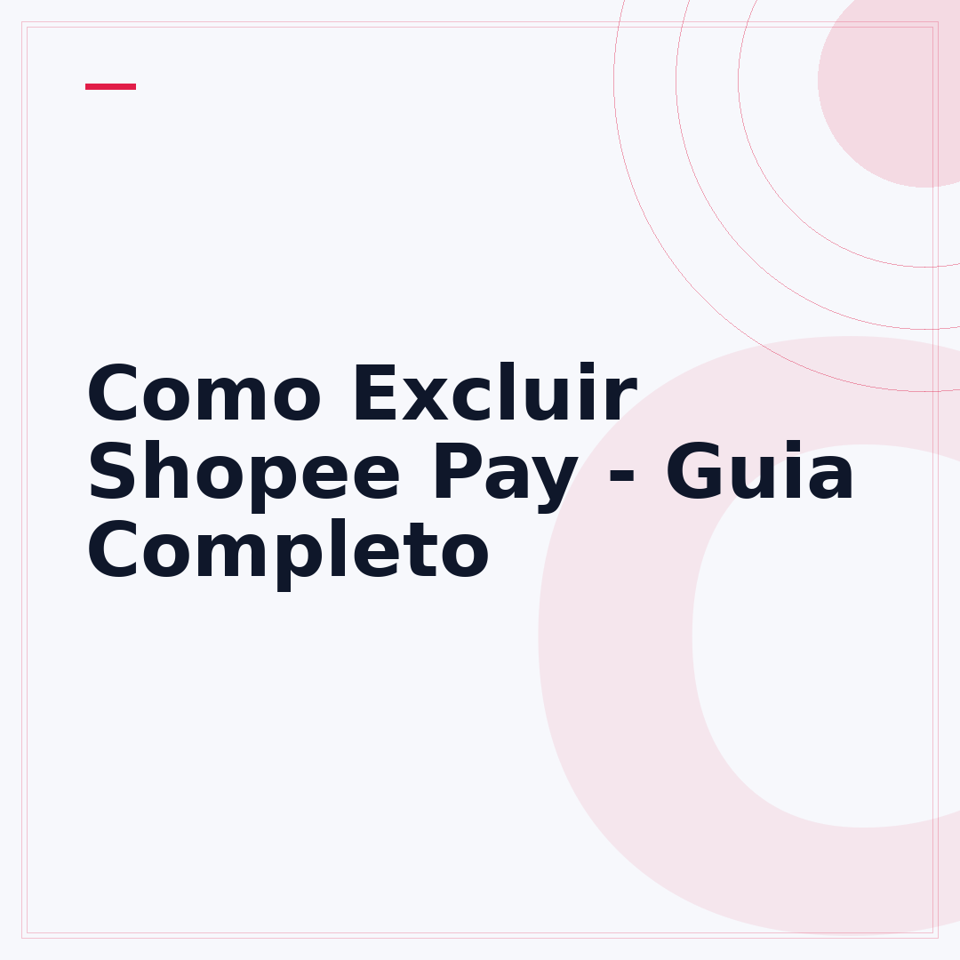 Como Excluir Shopee Pay - Guia Completo
