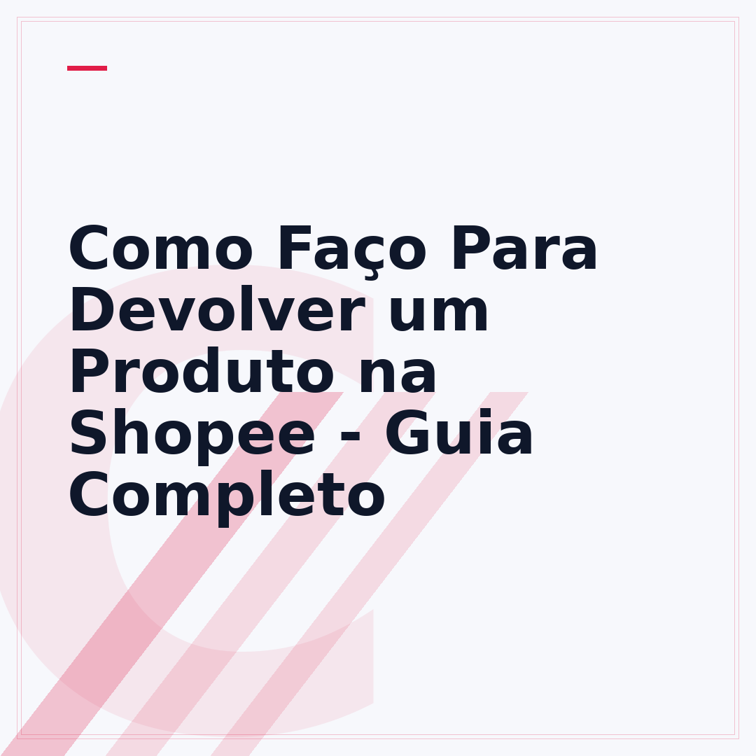 Como Faço Para Devolver um Produto na Shopee - Guia Completo