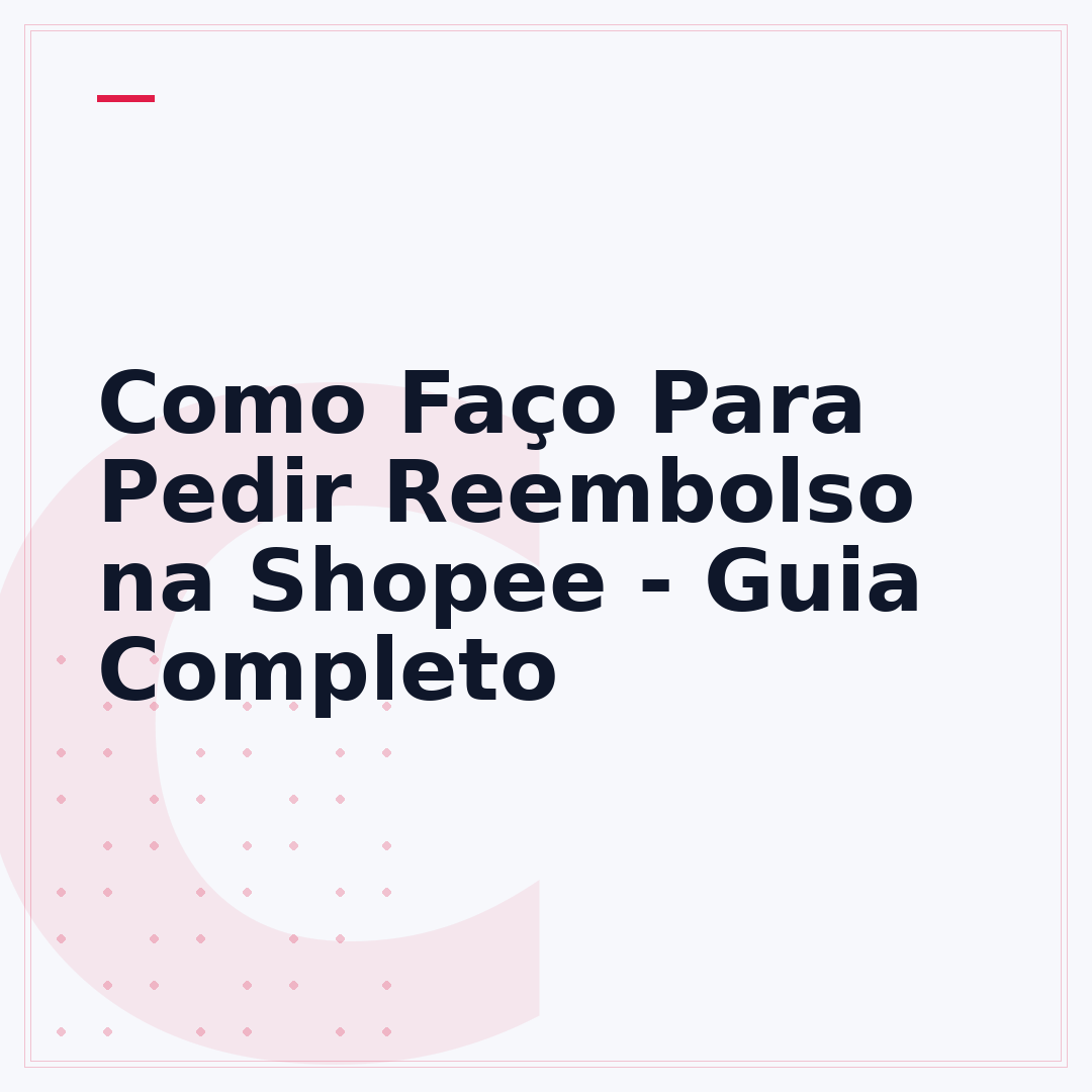 Como Faço Para Pedir Reembolso na Shopee - Guia Completo