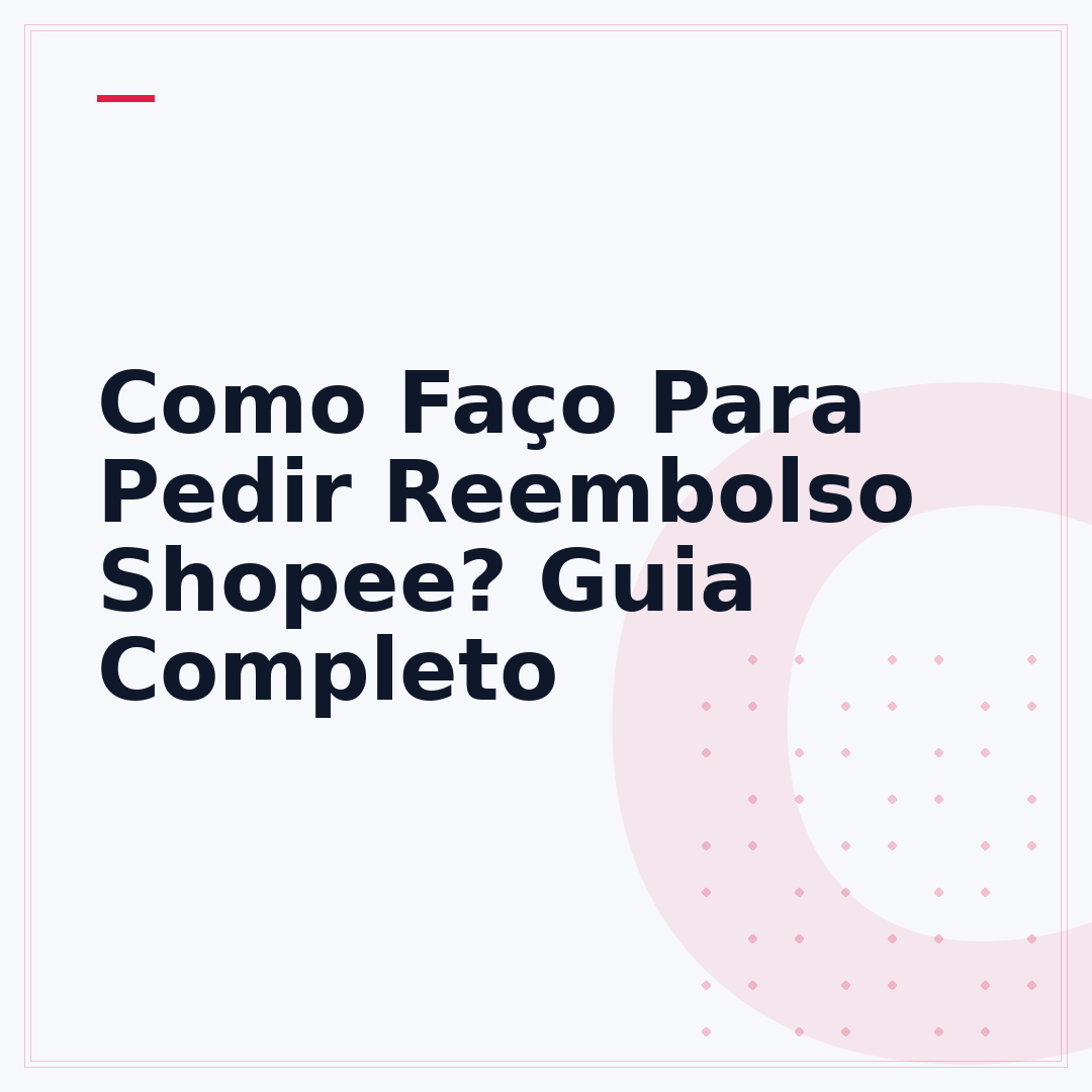 Como Faço Para Pedir Reembolso Shopee? Guia Completo