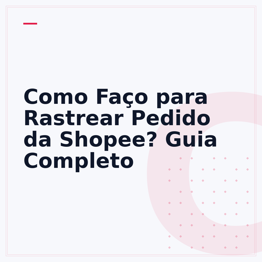 Como Faço para Rastrear Pedido da Shopee? Guia Completo