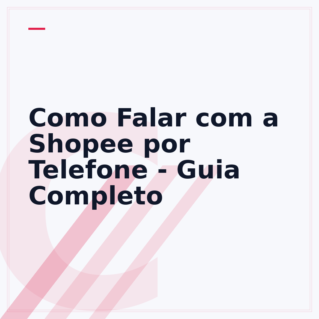 Como Falar com a Shopee por Telefone - Guia Completo