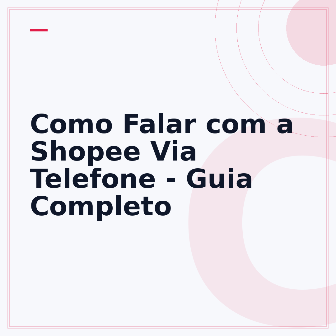 Como Falar com a Shopee Via Telefone - Guia Completo