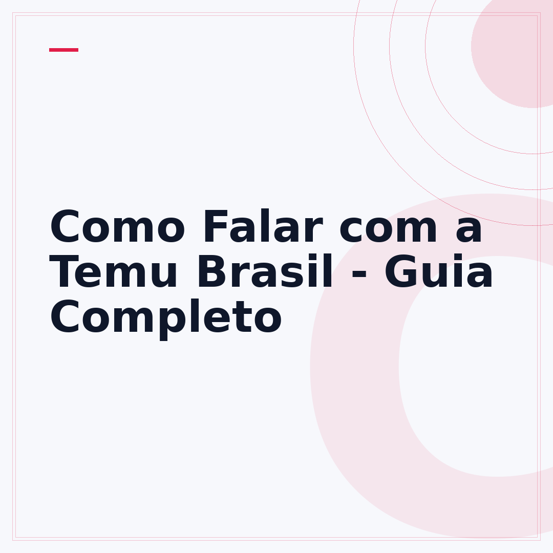 Como Falar com a Temu Brasil - Guia Completo