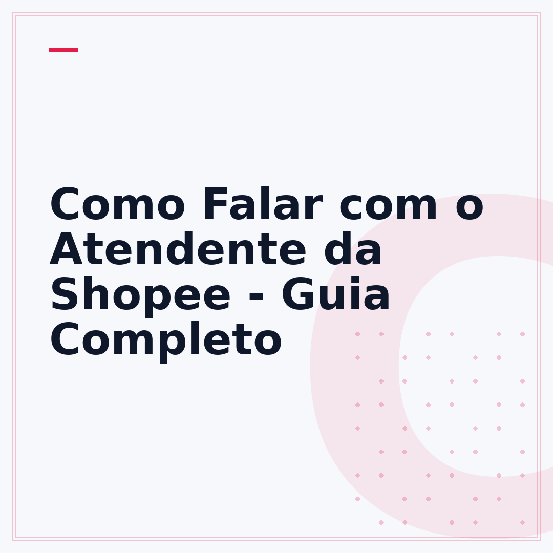 Como Falar com o Atendente da Shopee - Guia Completo