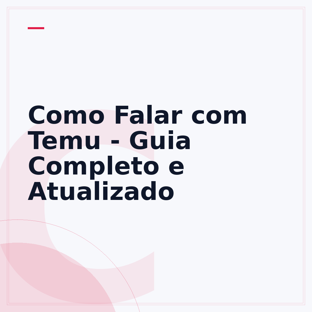 Como Falar com Temu - Guia Completo e Atualizado