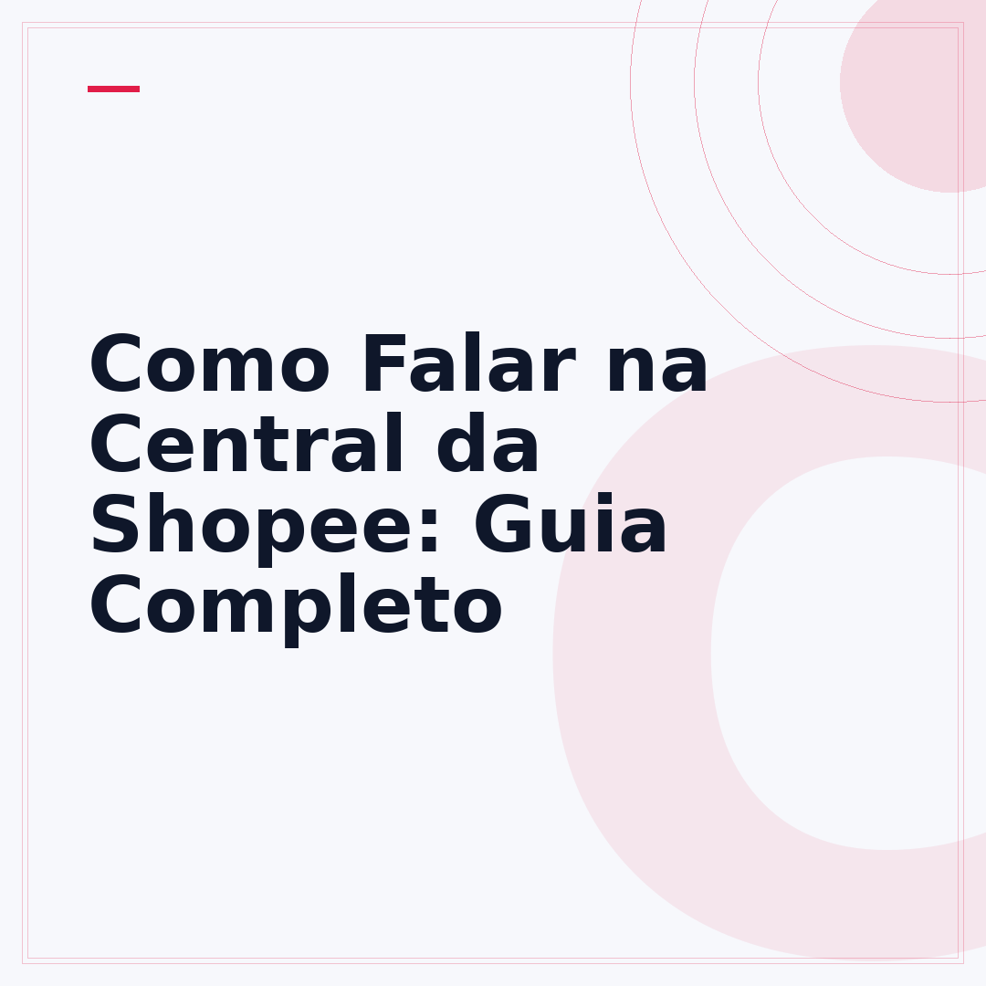 Como Falar na Central da Shopee: Guia Completo