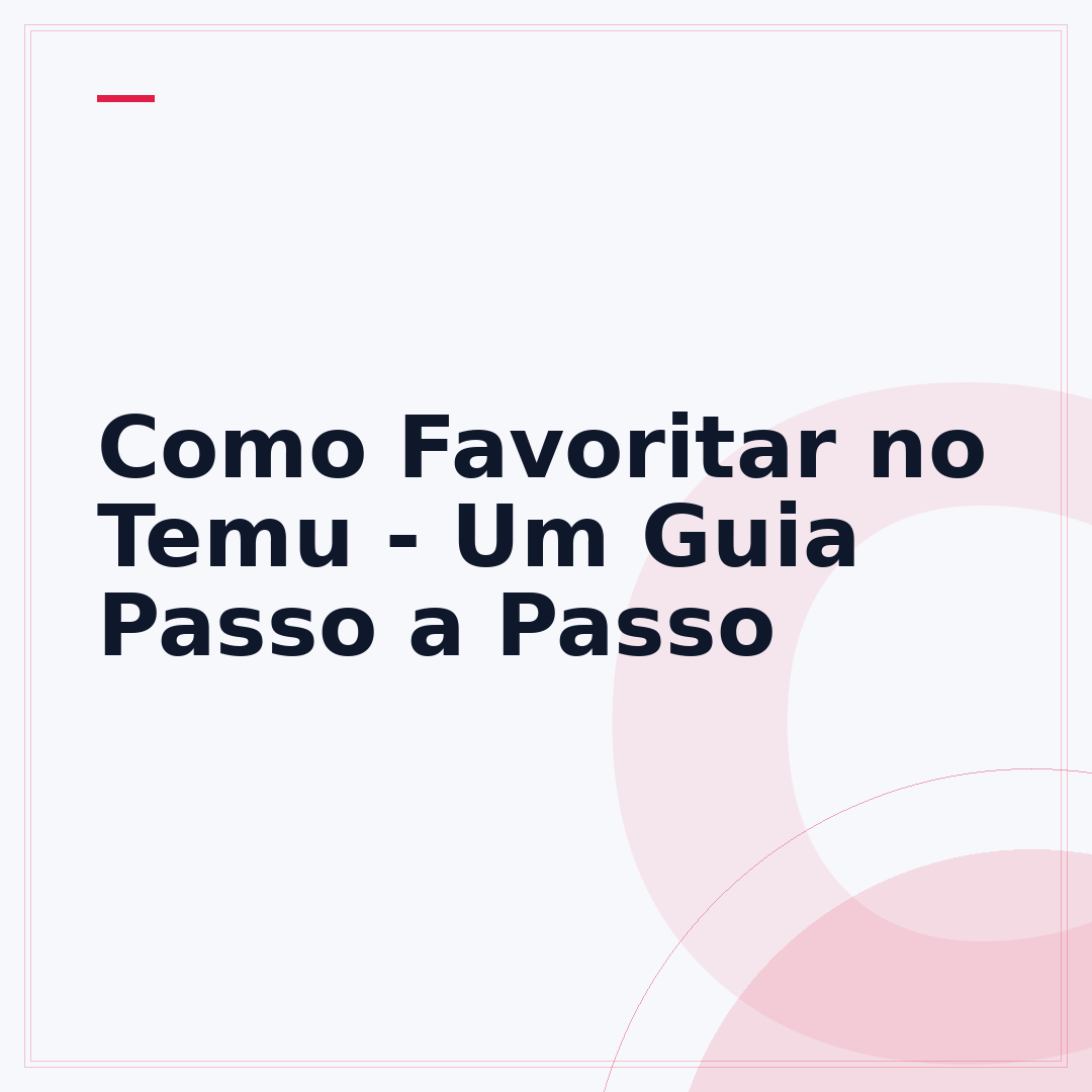 Como Favoritar no Temu - Um Guia Passo a Passo