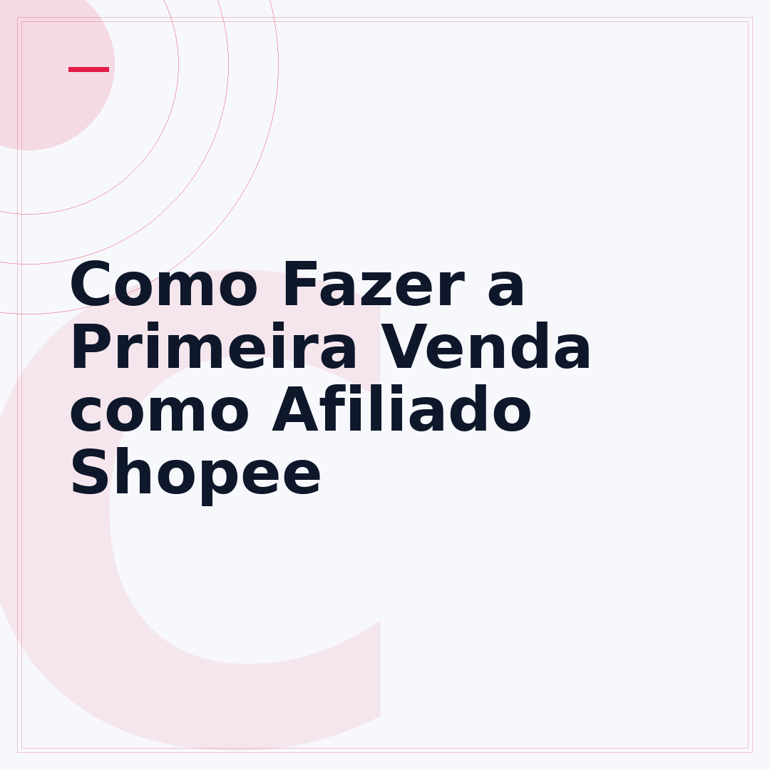 Como Fazer a Primeira Venda como Afiliado Shopee