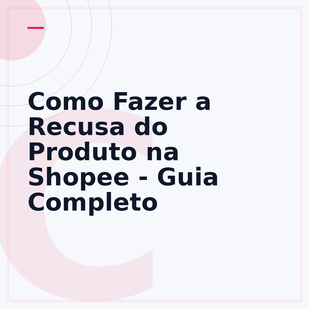 Como Fazer a Recusa do Produto na Shopee - Guia Completo