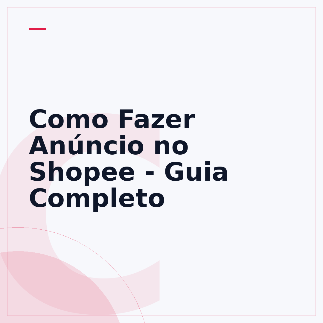 Como Fazer Anúncio no Shopee - Guia Completo