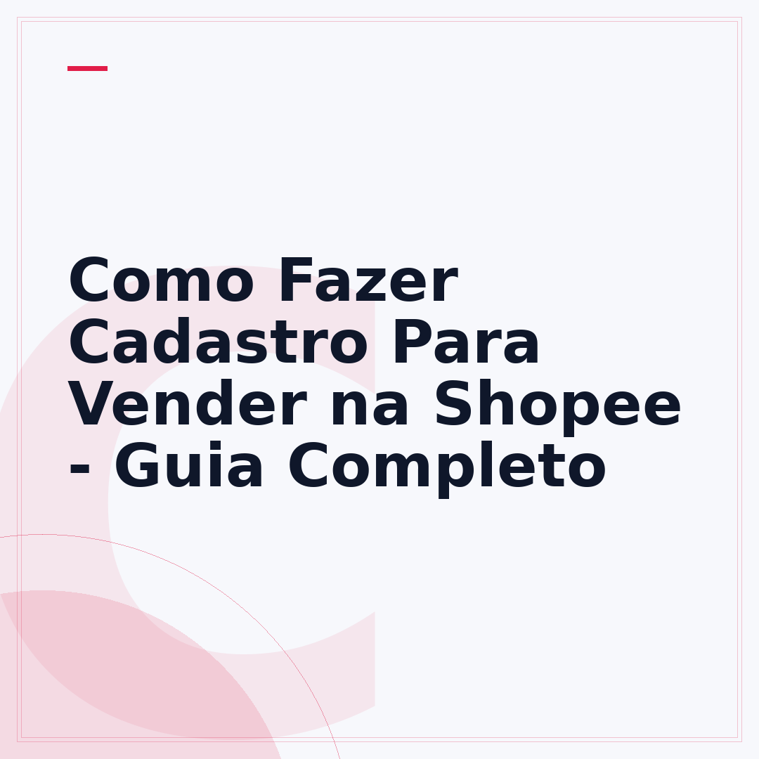 Como Fazer Cadastro Para Vender na Shopee - Guia Completo