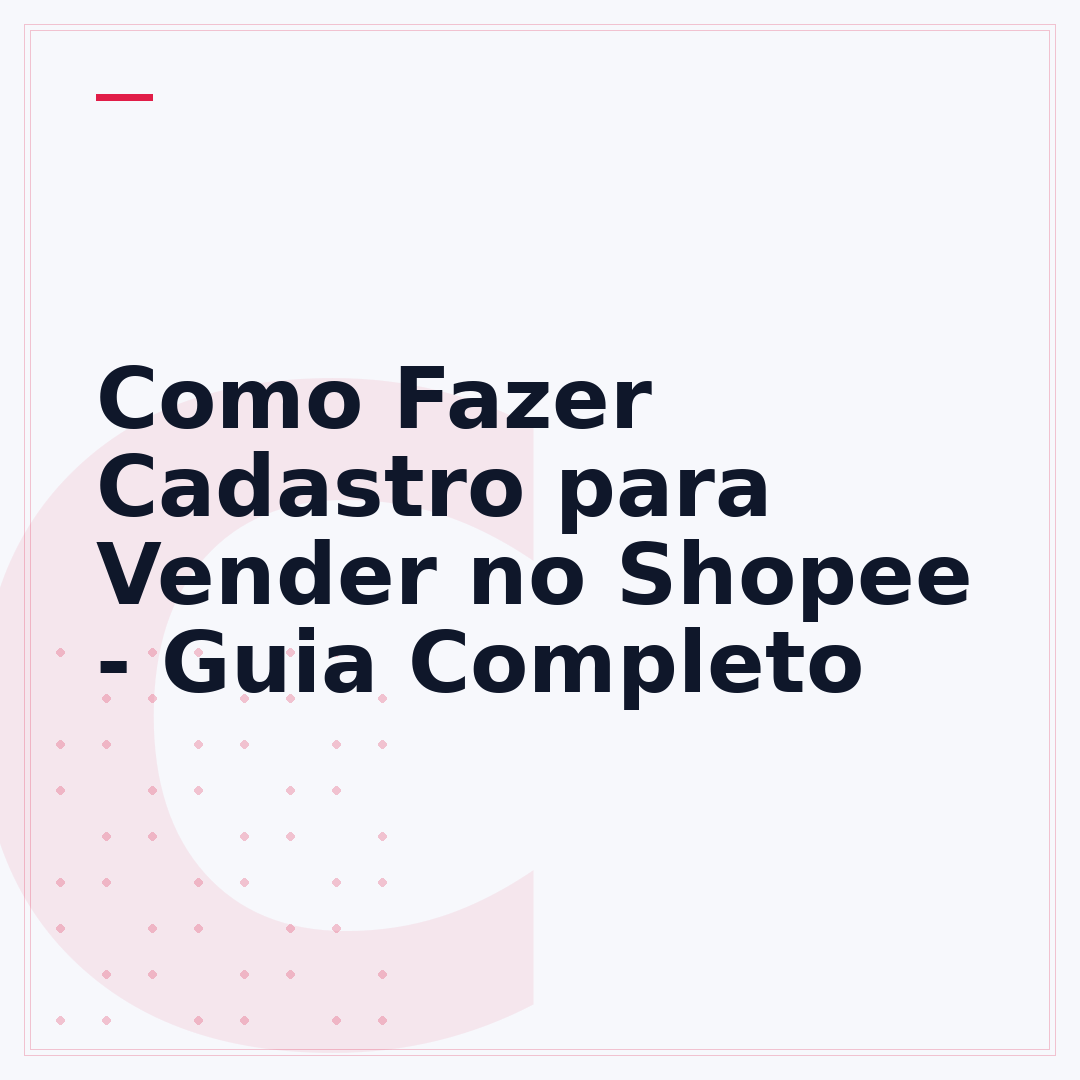 Como Fazer Cadastro para Vender no Shopee - Guia Completo