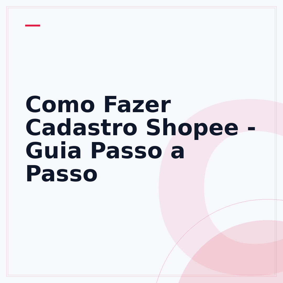 Como Fazer Cadastro Shopee - Guia Passo a Passo