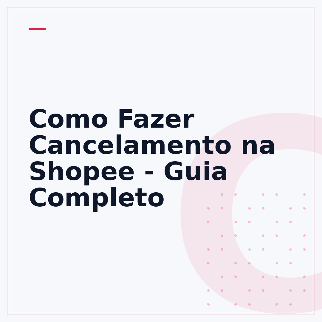 Como Fazer Cancelamento na Shopee - Guia Completo