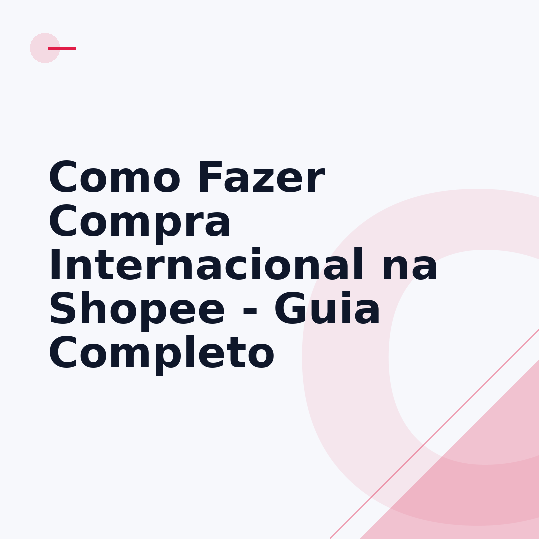 Como Fazer Compra Internacional na Shopee - Guia Completo