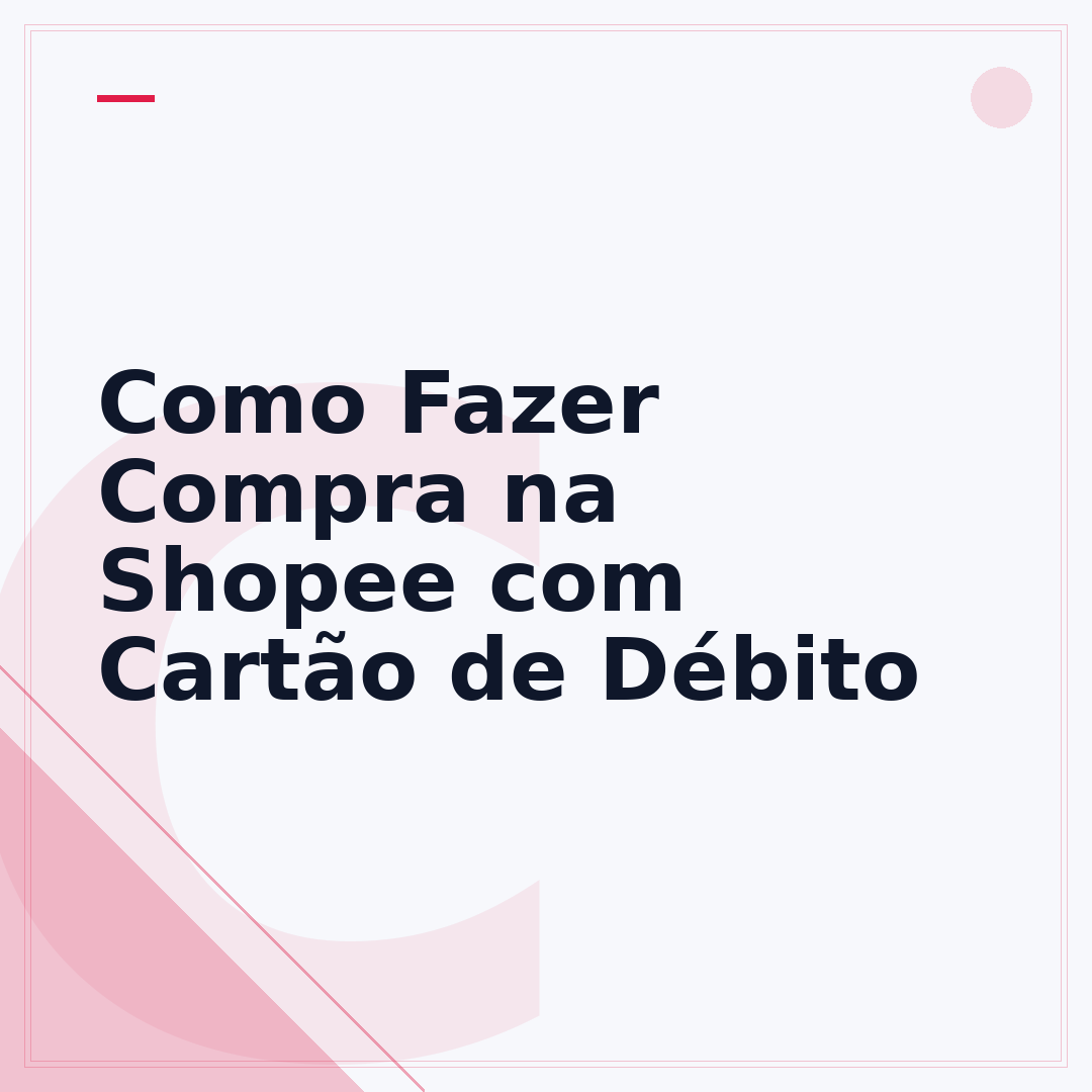 Como Fazer Compra na Shopee com Cartão de Débito