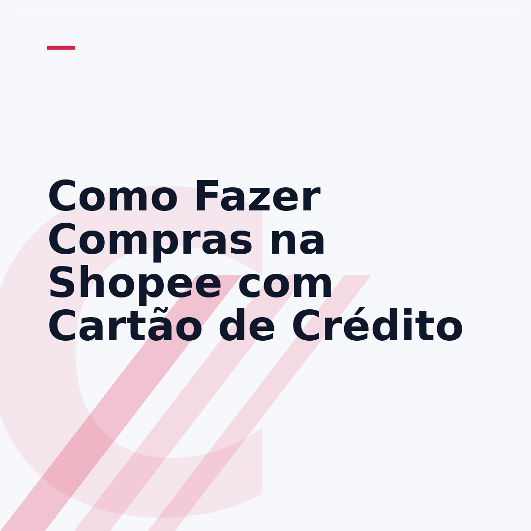 Como Fazer Compras na Shopee com Cartão de Crédito