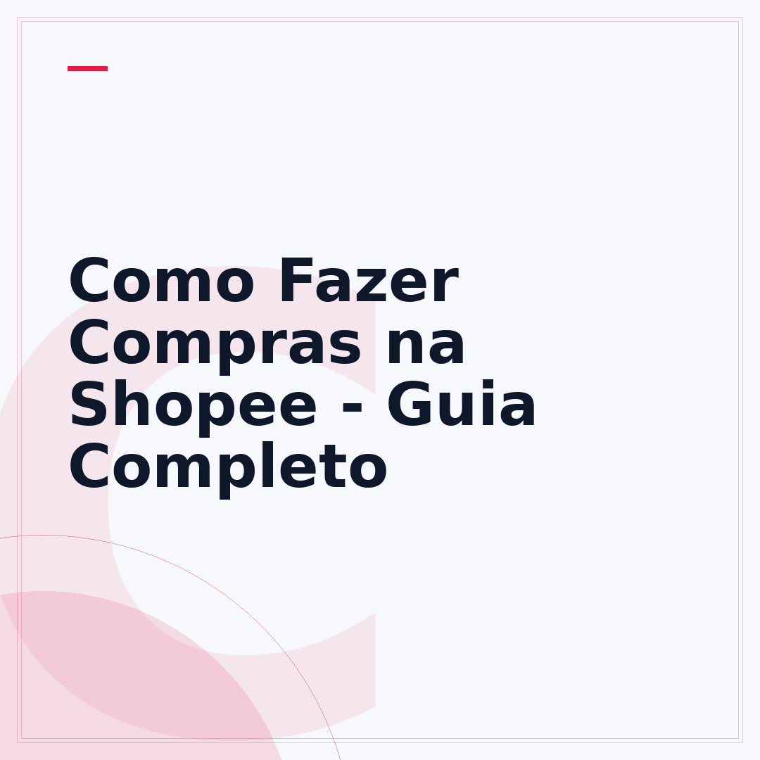 Como Fazer Compras na Shopee - Guia Completo