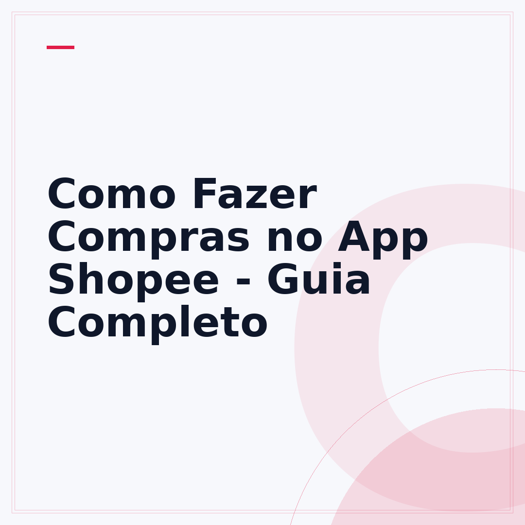 Como Fazer Compras no App Shopee - Guia Completo