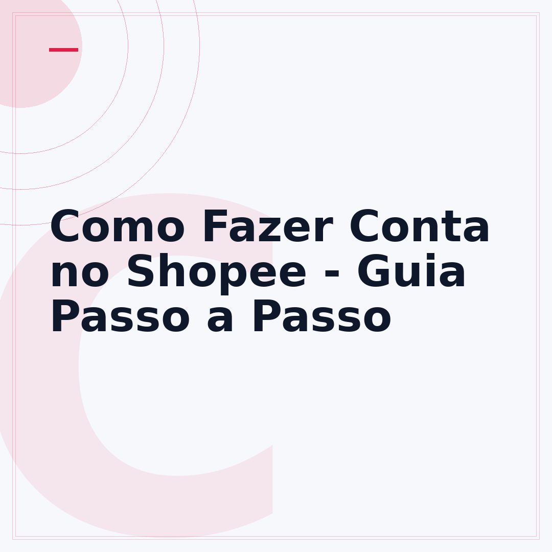 Como Fazer Conta no Shopee - Guia Passo a Passo