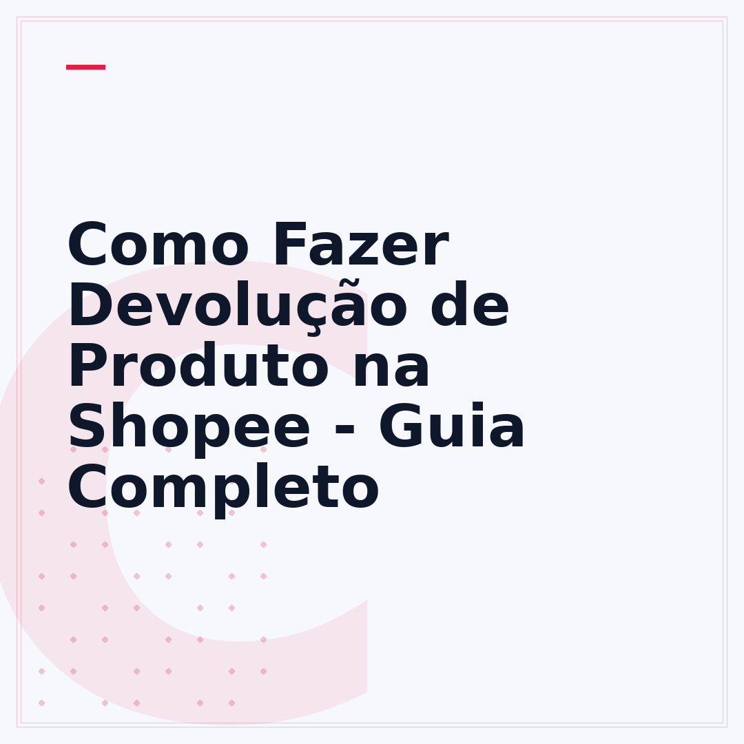 Como Fazer Devolução de Produto na Shopee - Guia Completo